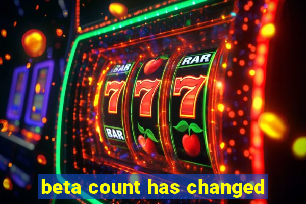 beta count has changed